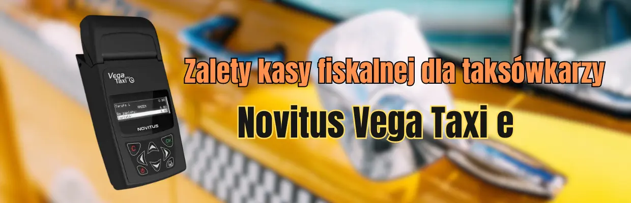 Zalety kasy fiskalnej dla taksówkarzy Novitus Vega Taxi e